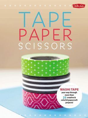 Paper & Tape: Craft & Create: Cut, Tape, and Fold Your Way Through More Than...