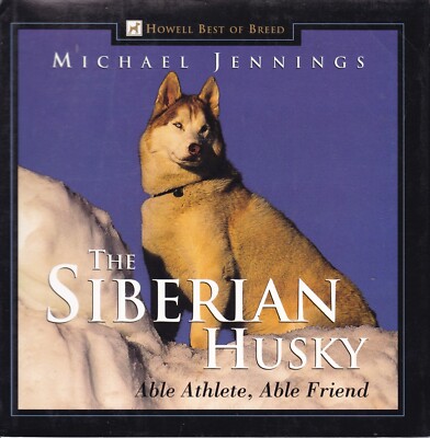 Howell Best of Breed SIBERIAN HUSKY: ABLE ATHLETE, ABLE FRIEND iditarod race