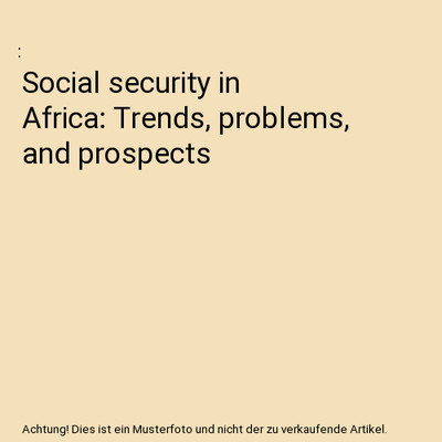 Social security in Africa: Trends, problems, and prospects