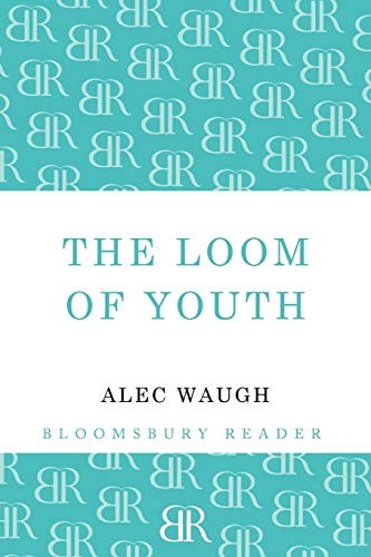 The Loom of Youth (Bloomsbury Reader),Alec Waugh