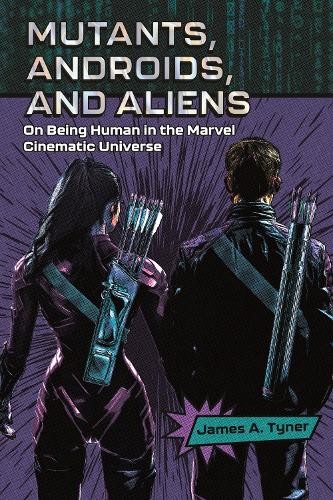 Mutants, Androids, and Aliens by James A. Tyner - 9781496857385