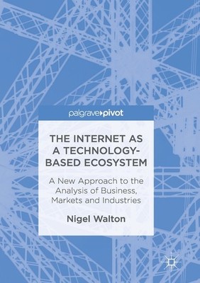 The Internet As A Technology-Based Ecosystem: A New Approach...