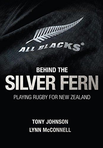 Behind the Silver Fern: Playing Rugby for New Zealand (Behind... - Tony Johnson