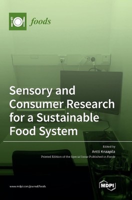 Sensory and Consumer Research for a Sustainable Food System by Antti Knaapila Ha