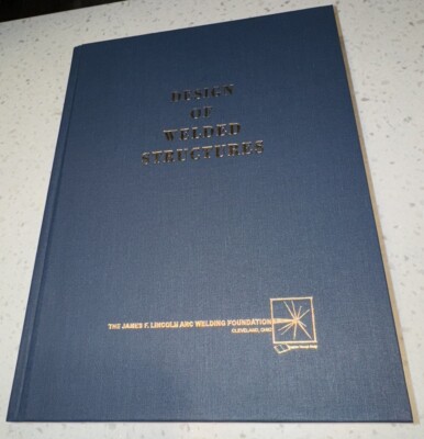 Design of Welded Structures by Omer Blodgett , Lincoln Arc Welding 20th New