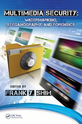 Multimedia Security : Watermarking, Steganography, and Forensics, Hardcover b...