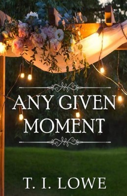 Any Given Moment,Lowe, T.I. T.I. Lowe,