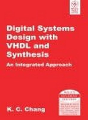 New.Digital Systems Design With VHDL And Synthesis by K.C Chang 9788126511129