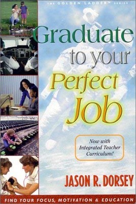 Graduate to Your Perfect Job in 6 Easy Steps Paperback Jason Dors