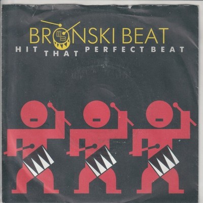 Bronski Beat   Hit that perfect beat   I gave you everything    1985   7 -Single