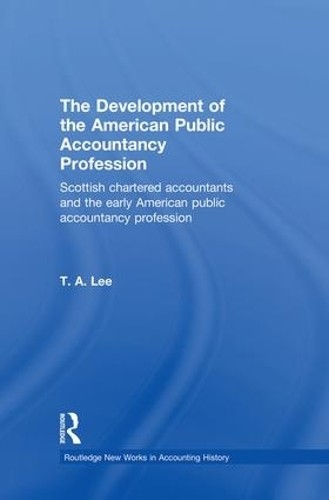 The Development of the American Public Accounting Profession - 9781138879423