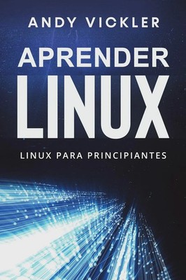 Aprender Linux Linux para principiantes Andy Vickler Taschenbuch Aprender Linux
