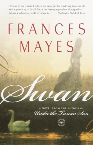 Swan: A Novel from the Author of Under the Tuscan Sun by Mayes, Frances - Picture 1 of 1