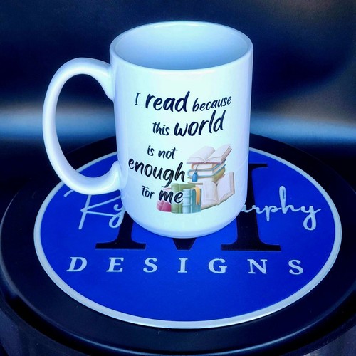 Funny 15oz Mug I read because this world Double Printed for L or R Handed - Picture 3 of 3