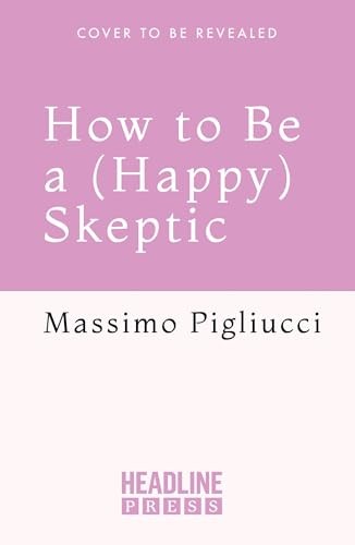 How to Be a (Happy) Skeptic by Massimo Pigliucci (Hardback Book) - Image 4