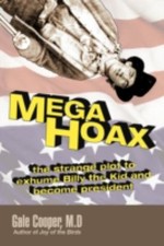 MegaHoax: The Strange Plot to Exhume Billy the Kid and Become President - Cooper