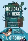 Holidays in Heck by P. J. O'Rourke (2012, Paperback)