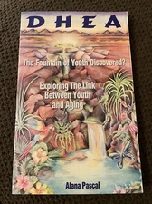 DHEA... FOUNTAIN OF YOUTH DISCOVERED: FOUNTAIN OF YOUTH By Alana Pascal