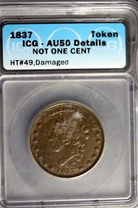 1837 - ICG AU50 BDETAILS NOT ONE CENT HARD TIMES TOKEN !!  #B23701