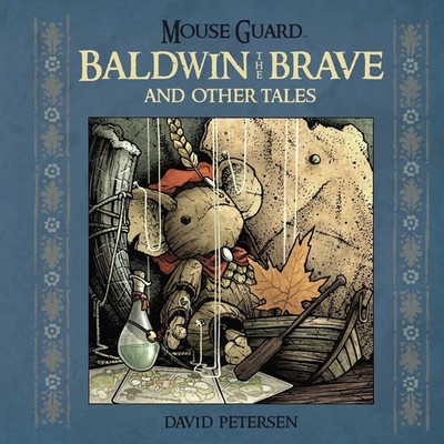 Mouse Guard: Baldwin the Brave and Other Tales: Volume 1 By David Petersen - ...