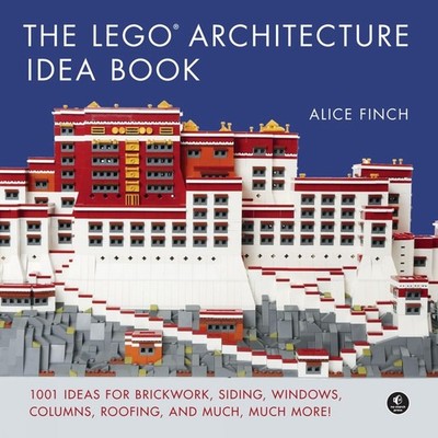 The LEGO Architecture Idea Book: 1001 Ideas for Brickwork, Siding, Windows, ...