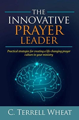 The Innovative Prayer Leader: Practical strategies for c... by Wheat, C. Terrell