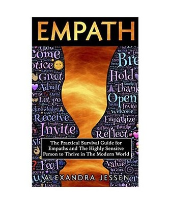 Empath: The Practical Survival Guide for Empaths And The Highly Sensitive Person