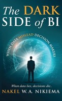 Nakel W. A. Nikiema | The Dark Side Of Bi - When Data Mislead Decision-Makers