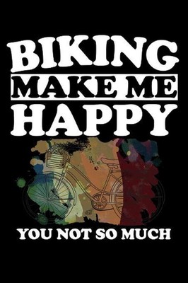 Biking Makes Me Happy You Not So Much: Animal Nature Collection by Marko Marcus 