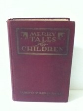 VINTAGE 1921 MERRY TALES FOR CHILDREN BY: CAROLYN SHERWIN BAILEY