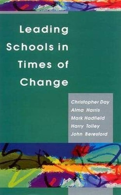 Leading schools in times of change (UK Higher Edu by Day, Christopher 0335205828