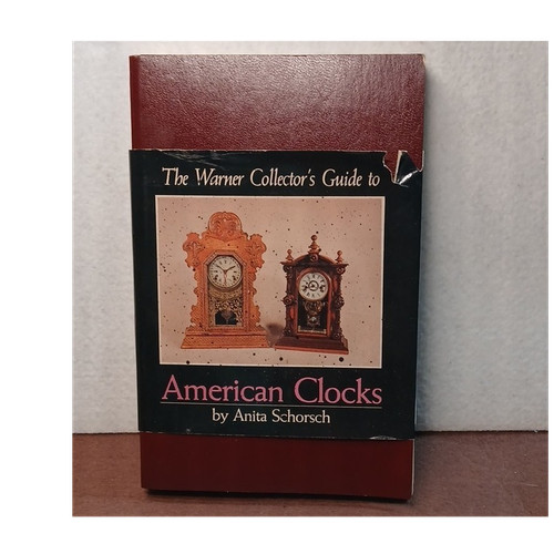 Warner Books Illustrated Price Guide American Clocks by Anita Schorsch