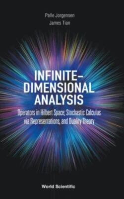 Infinite-Dimensional Analysis : Operators in Hilbert Space; Stochastic Calcul...