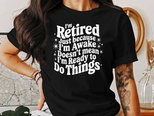 Retired Awake Not Ready T-Shirt – Funny Retirement Tee for Lazy Mornings