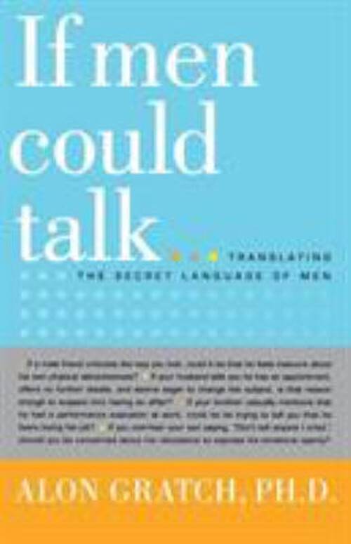If Men Could Talk : Translating the Secret Language of Men Alon G