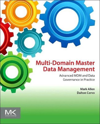 Multi-Domain Master Data Management: Advanced MDM and Data Governance in Practic