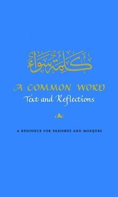 A Common Word: Text and Reflections: A Resource for Parishes and  by  1902350073