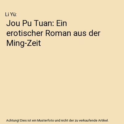 Jou Pu Tuan: Ein erotischer Roman aus der Ming-Zeit, Li Yü