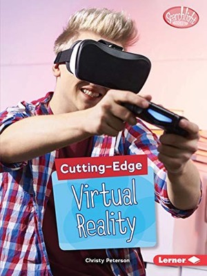CUTTING-EDGE VIRTUAL REALITY (SEARCHLIGHT BOOKS By Christy Peterson *BRAND NEW*