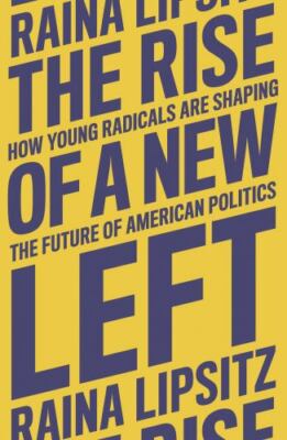 The Rise of a New Left: How Young Radicals Are Shaping the Future of American Po