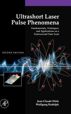Ultrashort Laser Pulse Phenomenon : Fundamentals, Techniques, and Application...