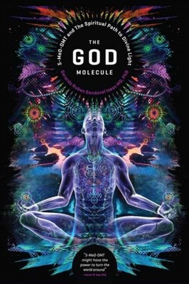 The God Molecule: 50-MeO-DMT and the Spiritual Path  by Martin W. Ball PAPERBACK