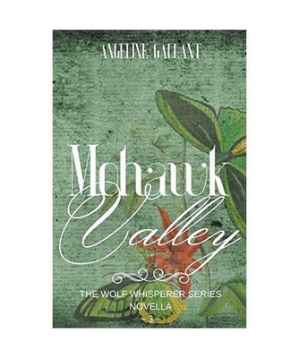 Mohawk Valley [Wolf Whisperer, Band 3], Gallant, Angeline