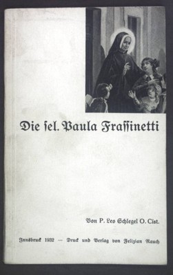 Die sel. Paula Frassinetti (1809-1882). Schlegel, Leo: