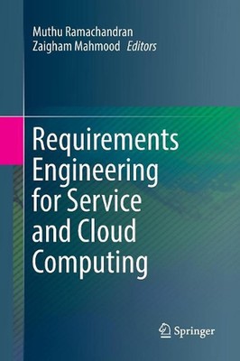 Requirements Engineering for Service and Cloud Computing by Muthu Ramachandran (
