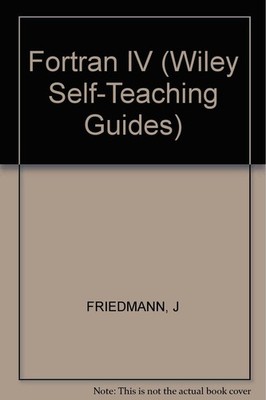 FORTRAN IV (Wiley self-teaching guides)