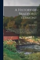 A History Of Bradford, Vermont: Containing Some Account Of The Place Of Its...