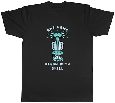 Personalised Any Name Flush with Skill Plumbing Mens T-Shirt Tee Gift Top