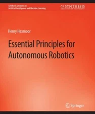 Essential Principles for Autonomous Robotics, Like New Used, Free shipping in...
