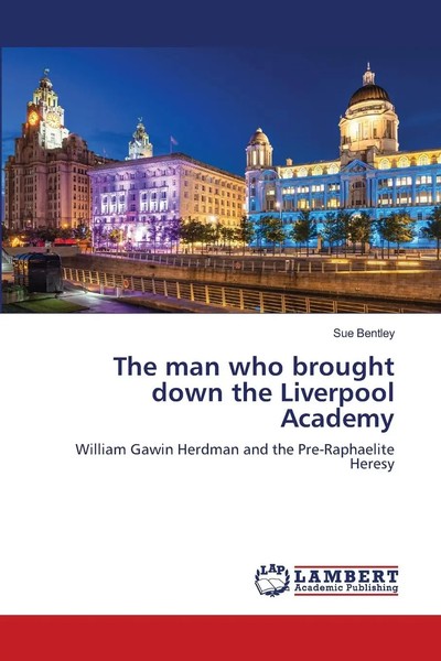 The Man Who Brought Down The Liverpool Academy Sue Bentley Taschenbuch Englisch-image